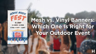Mesh vs. Vinyl Banners: Which One Is Right for Your Outdoor Event?