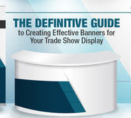 The Definitive Guide to Creating Effective Banners for Your Trade Show Display